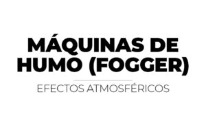 MÁQUINAS DE HUMO (FOGGER)
