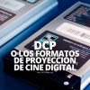 FORMATOS DE PROYECCION DE CINE DIGITAL WELAB PLUS