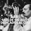 ARRI MAS DE CIEN AÑOS DEDICADOS A LA CINEMATOGRAFIA WELAB PLUS