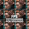 FOTOGRAMAS POR SEGUNDO