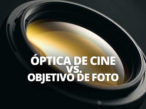 Diferencias entre ópticas de cine y objetivos de fotografía welabplus