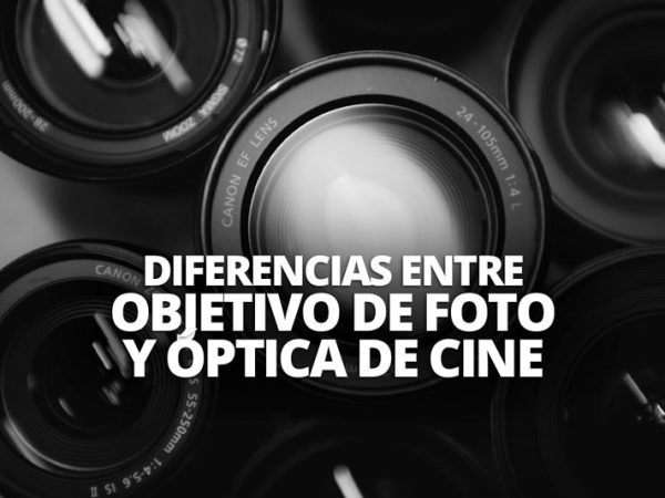 DIFERENCIAS ENTRE OBJETIVO DE FOTO Y ÓPTICA DE CINE WELABPLUS