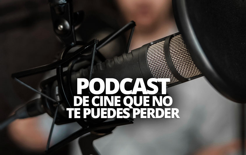 PODCAST DE CINE QUE NO TE PUEDES PERDER WELABPLUS