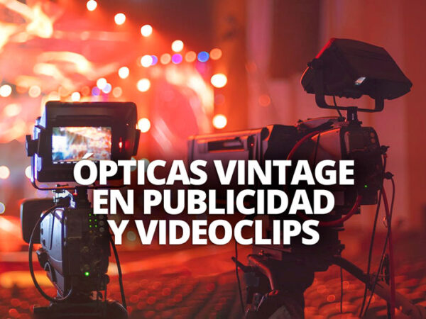 ÓPTICAS VINTAGE EN PUBLICIDAD Y VIDEOCLIPS WELABPLUS